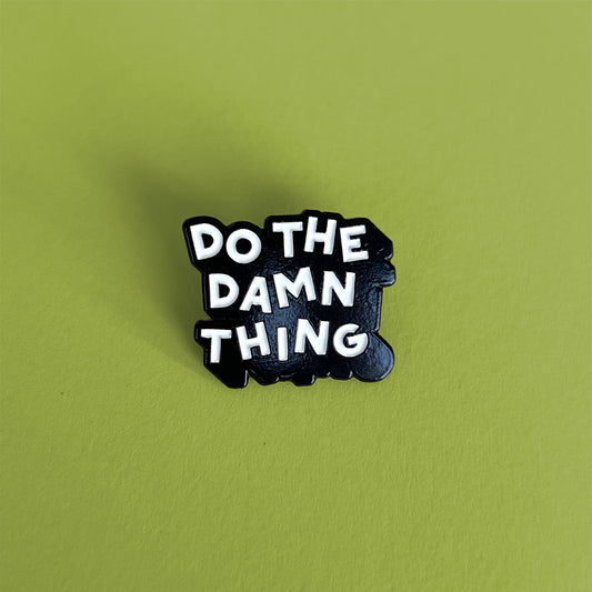 Do the Damn Thing Enamel Pin