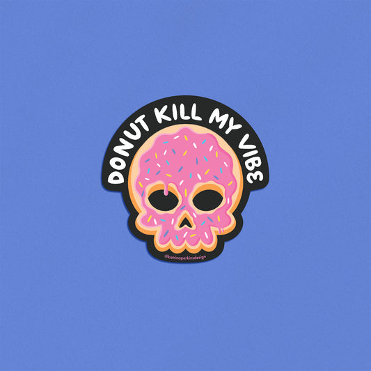 Donut Kill My Vibe Sticker