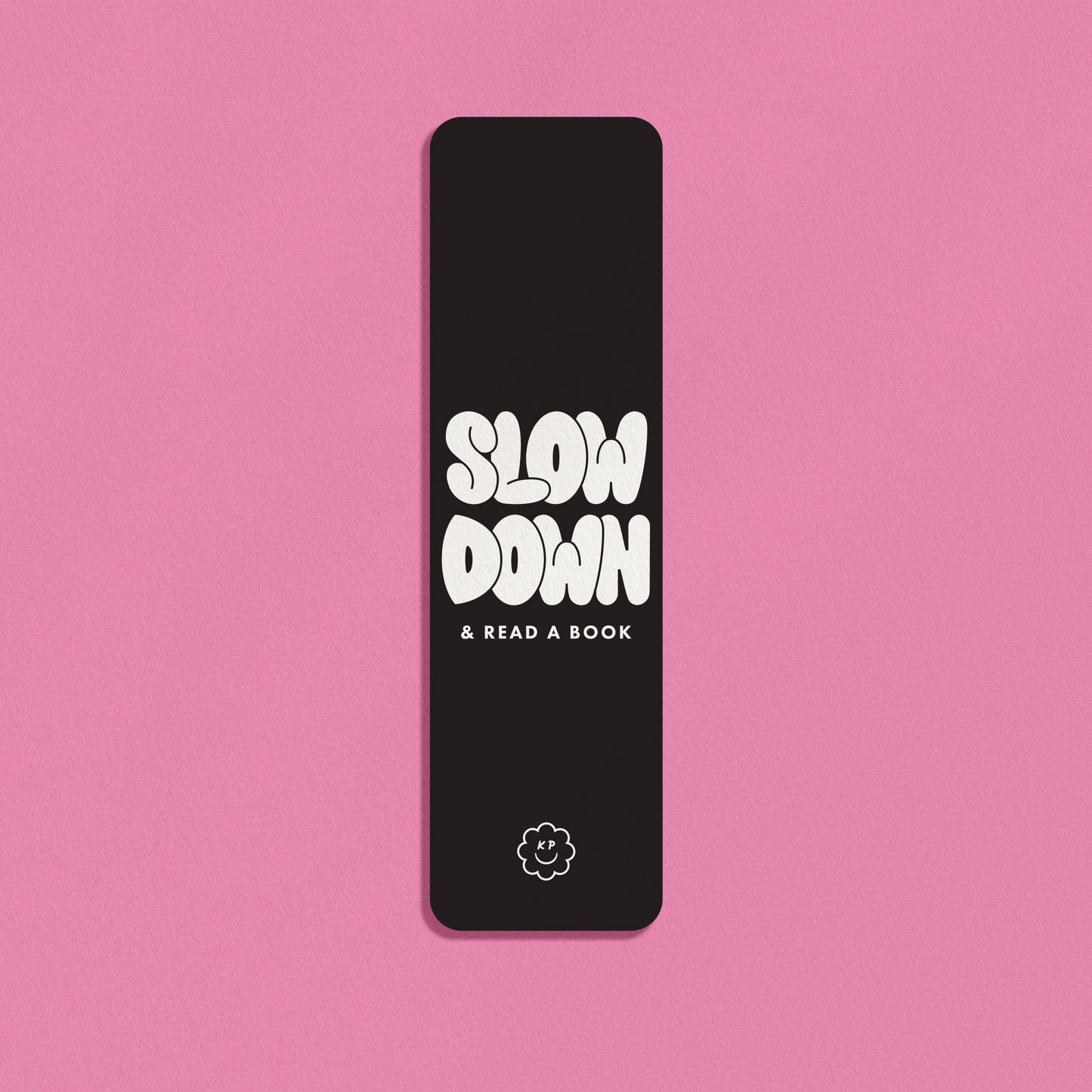 Slow Down Bookmark - Black