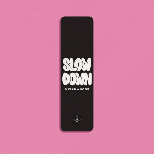 Slow Down Bookmark - Black