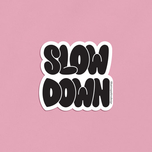 Slow Down Sticker