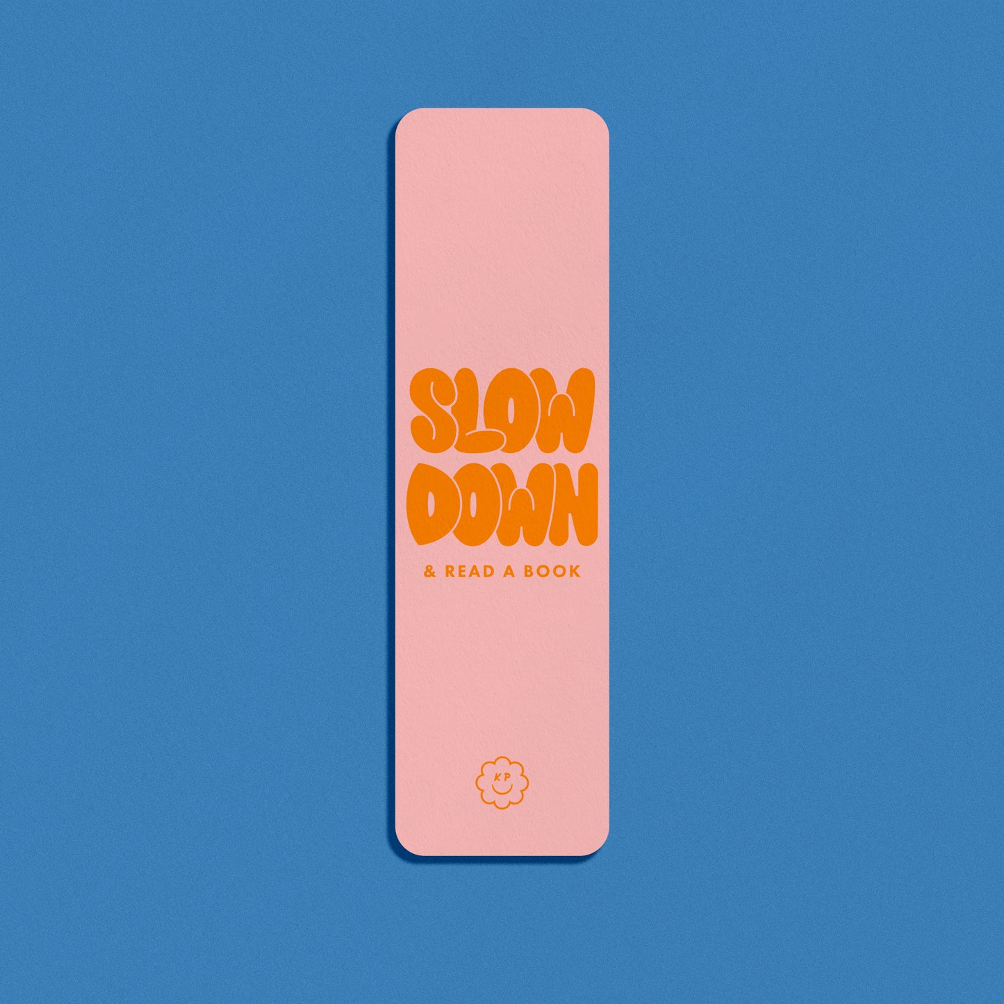 Slow Down Bookmark - Pink