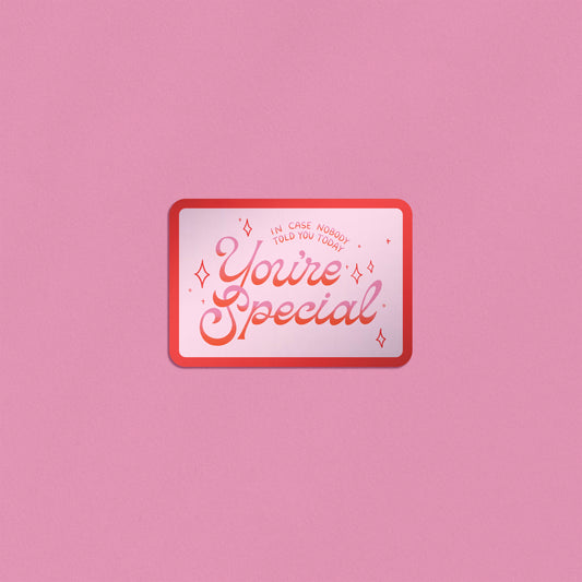You're Special Sticker